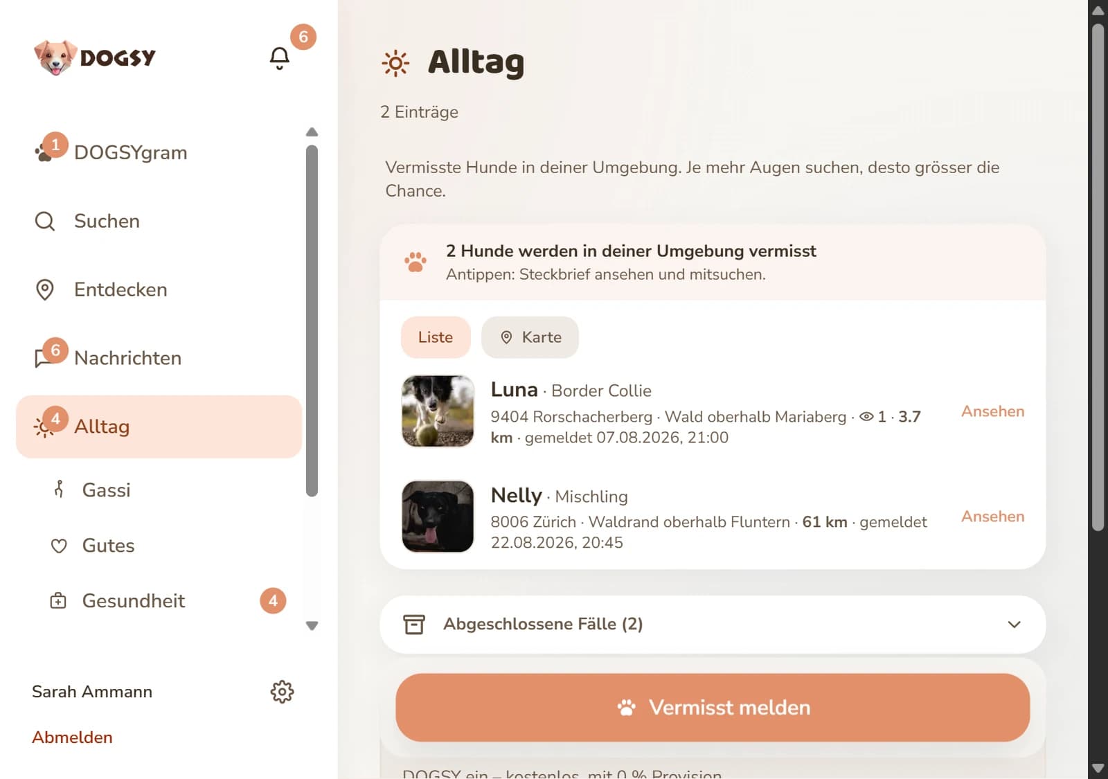 Bildschirmfoto aus DOGSY: die Vermisst-Liste mit zwei Meldungen aus der Umgebung, jede mit Foto, Name, Ort, Entfernung und Meldezeitpunkt; darĂŒber der Umschalter zwischen Liste und Karte, darunter der grosse Knopf zum Melden eines vermissten Hundes.